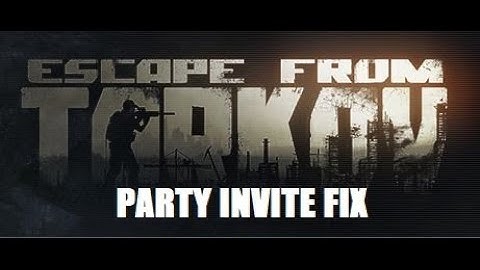 Party invite fix, Escape from Tarkov 0.12.8.9708 [Can
