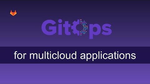 GitOps for multicloud applications