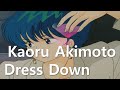 [Lyrics/歌詞/가사]  Dress Down - Kaoru Akimoto 薫秋元 아키모토 카오루