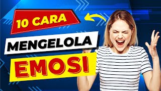 10 Tips Ampuh untuk Mengendalikan Emosi Anda