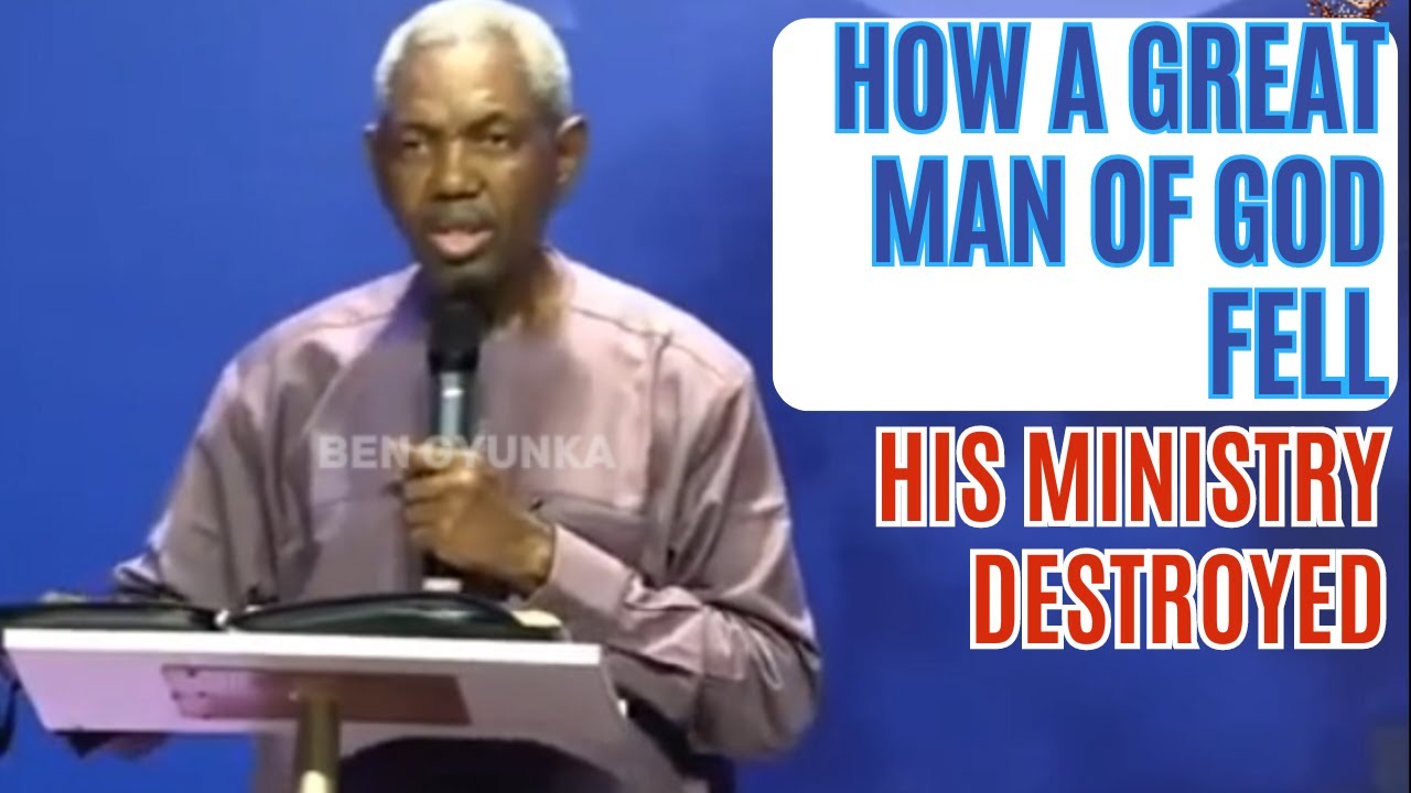 HOW A GREAT MAN OF GOD FELL AND HIS MINISTRY DESTROYED - GBILE AKANNI