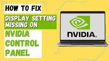 How To Fix NVIDIA Control Panel Display Settings Missing?