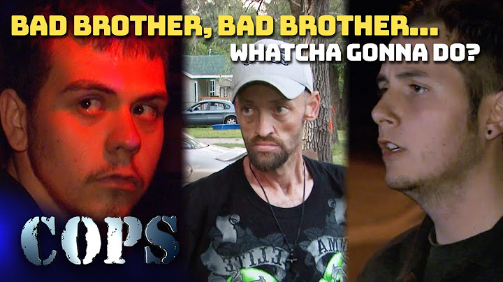Bad Brother, Bad Brother… Whatcha Gonna Do? | Compilation | COPS TV SHOW