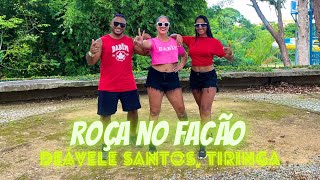 🔪 ROÇA NO FACÃO  🔪 - Deávele Santos, Tiringa - Coreografia