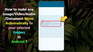 How to make any Image/Video/Audio/Document Move Automatically to your selected Folders in Android ?