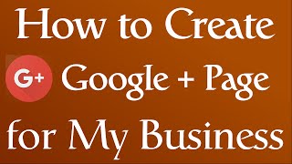 How to Create Google+ Business Page - 2016