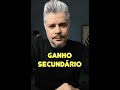 GANHO SECUNDÁRIO #shorts #Ganhosecundário