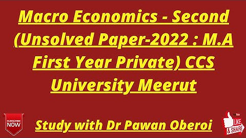 Macro Economics - Second (Unsolved Paper-2022 : M.A First Year Private) CCS University Meerut