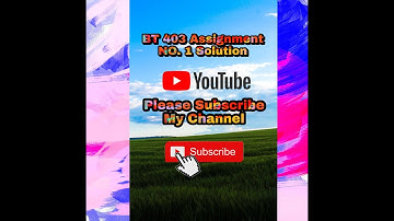 BT 403 Assignmemt No  1 Solution