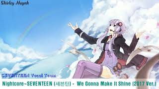 【Nightcore】~SEVENTEEN (세븐틴) Vocal Team - We Gonna Make It Shine (2017 Ver.)