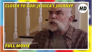 Closer To God: Jessica's Journey | Hd | Drama | Full Movie In English