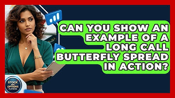 Can You Show An Example Of A Long Call Butterfly Spread In Action? - Stock and Options Playbook
