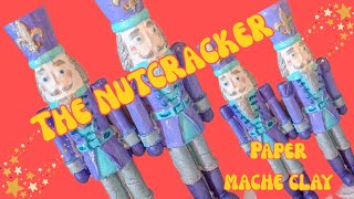 The Nutcracker made with Paper Mache Clay