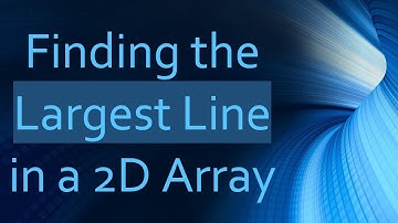 Finding the Largest Line in a 2D Array