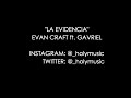 Evan Craft - La Evidencia ft. GaVriel (LETRA/LYRICS)