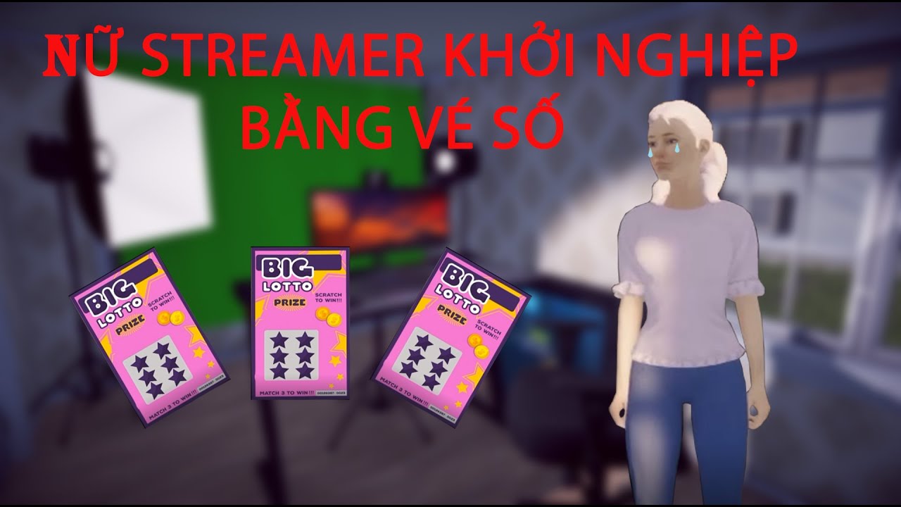 Dùng hết gia sản để chơi vé số và cái kết !! | STREAMER LIFE SIMULATOR CRACK #1