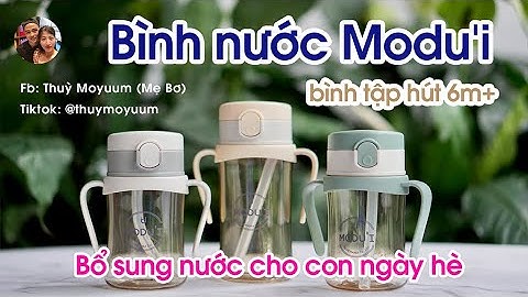 Bình nước Modui cho bé ☺️ Rèn thói quen uống đủ nước cho con 😘 Bình Tập Hút | Thuỳ Moyuum