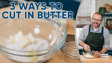 How to Cut In Butter: 3 Ways to Mix Butter and Flour