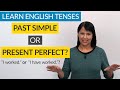 Learn English Tenses: PRESENT PERFECT or PAST SIMPLE?