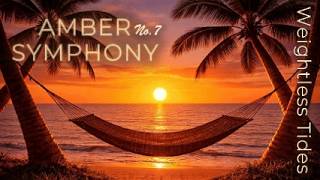 Amber Symphony No. 7 - Weightless Tides | Calm Melodic Deep House Mix | Soft Waves & Ocean Vibes