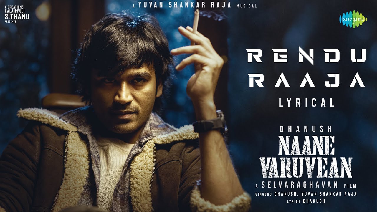 Rendu Raaja - Lyric Video | Naane Varuvean | Dhanush ...