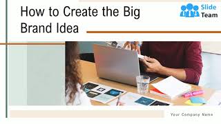 How To Create The Big Brand Idea Powerpoint Presentation Slides