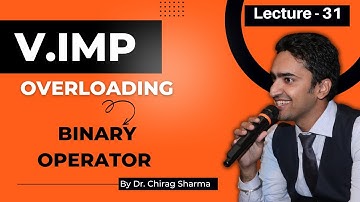 Overloading Binary Operators|| 3 Special Cases Discussed|| Solved Example, Lecture 31