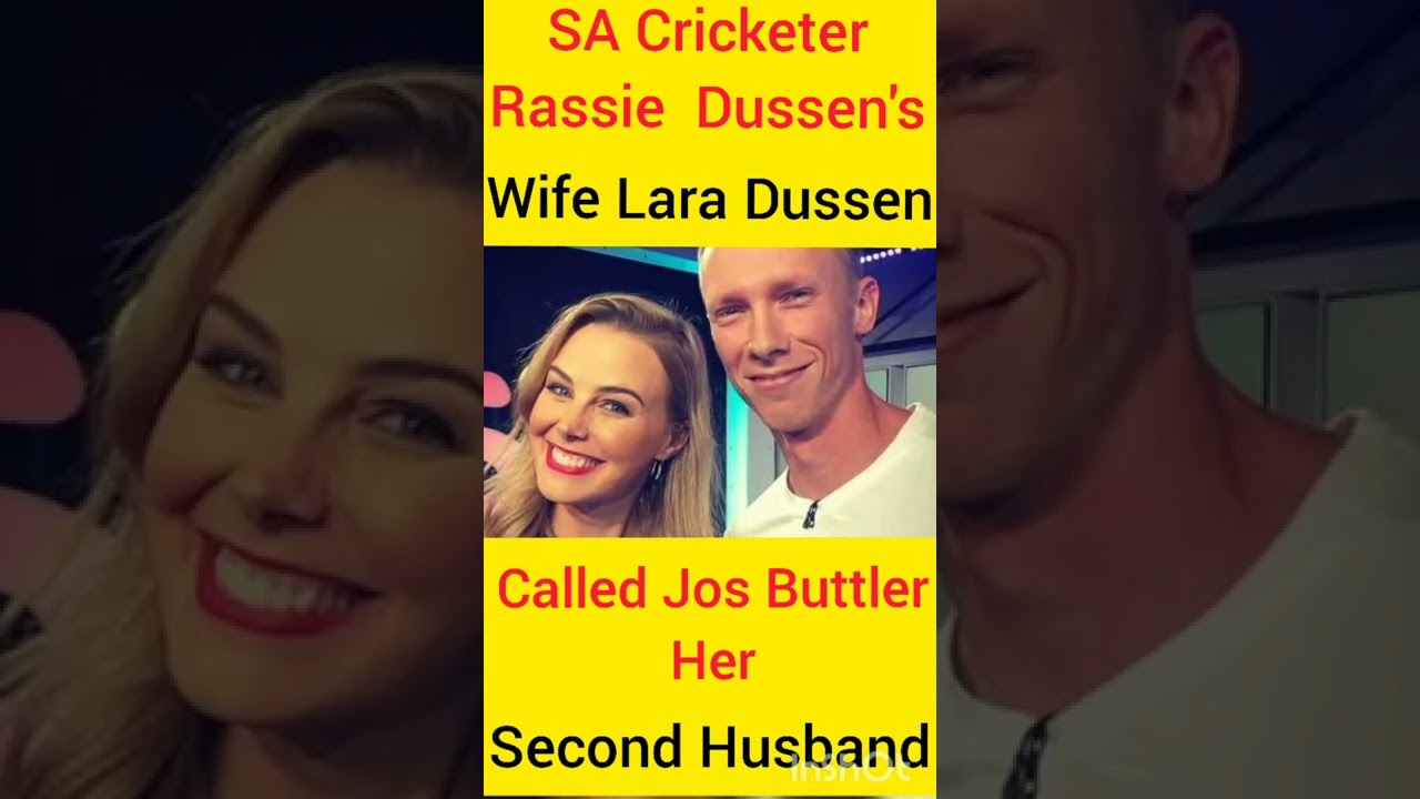 SA Cricketer Rassie Dussen's wife Lara Dussen Called Jos Buttler Her Second Husband