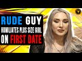 Rude Guy Humiliates Plus Size Girl On First Date, Watch What She Does To Him