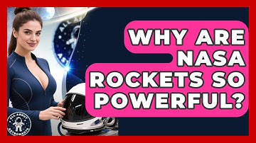 Why Are NASA Rockets So Powerful? - All About Astronauts