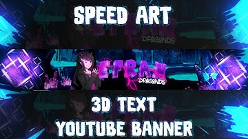 『SPEED ART』3D text youtube banner | for efran dragonds