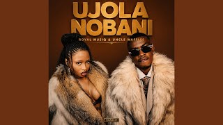 Royal Musiq & Uncle Waffles - Ujola Nobani