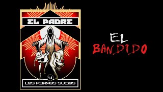 Video thumbnail of "El Padre y los Perros Sucios - EL BANDIDO"