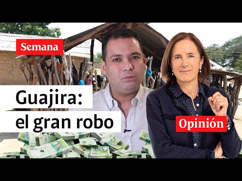 &quot;El GRAN ROBO”: Salud Hernández-Mora sobre los &quot;elefantes blancos&quot; en La Guajira | SEMANA