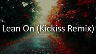 Major Lazer & DJ Snake - Lean On (feat. MØ) (Kickiss Remix)
