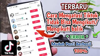 INI SOLUSINYA!! Cara Mengatasi Tiktok Tidak Bisa Follow/ Follback | Tiktok Tidak Dapat Mengikuti