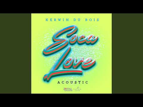 Kerwin Du Bois, Jonny Blaze & Captain John - Soca Love (Acoustic)