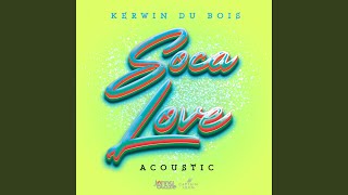 Soca Love (Acoustic) - Kerwin Du Bois, Jonny Blaze & Captain John