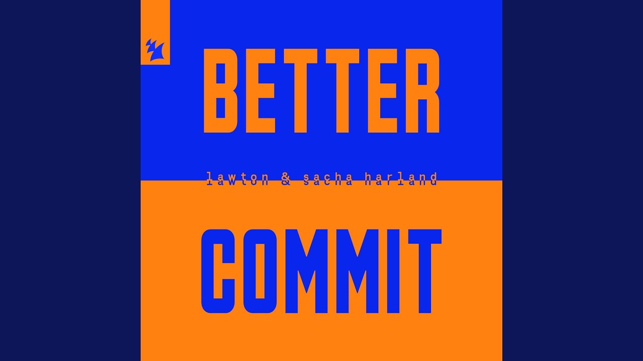 Better Commit (Extended Mix) bekijken op YouTube Better Commit (Extended Mix) bekijken op YouTube