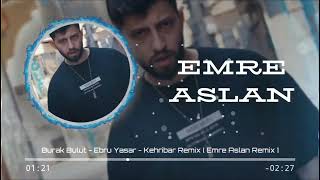 Burak Bulut & Ebru Yaşar - Kehribar Remix (Emre Aslan Remix) Resimi