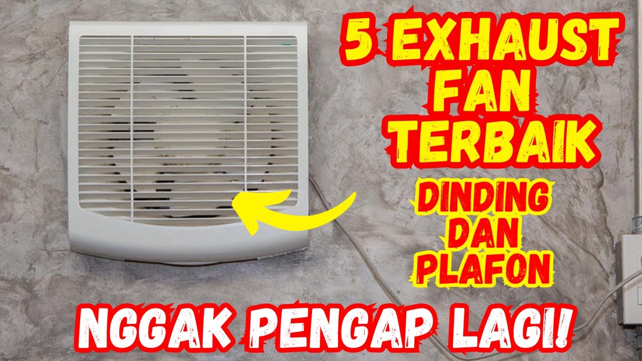 5 Rekomendasi EXHAUST FAN Plafon Murah Terbaik Untuk Semua Ruangan 5 Rekomendasi EXHAUST FAN Plafon Murah Terbaik Untuk Semua Ruangan