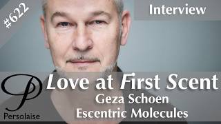 20 Years Of Escentric Molecules - Live Interview With Geza Schoen on Love At First Scent episode 622