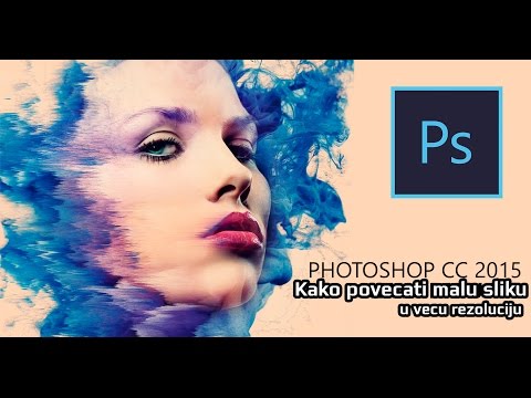 Adobe Photoshop | Kako Povecati Malu Sliku u Vecu Bez Gubljenja Ostrine i sl.
