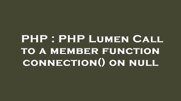 PHP : PHP Lumen Call to a member function connection() on null