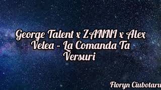 George Talent ✖️Zanni✖️Alex Velea. LA COMANDA TA. (Versuri/Lirycs). 💜