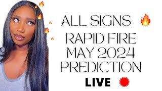 ALL SIGNS  RAPID FIRE MAY 2024 PREDICTIONS