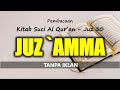 JUZ AMMA TANPA IKLAN JUZ 30 TANPA IKLAN