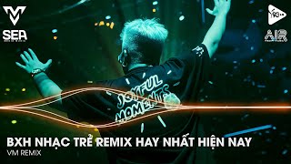 Top 15 BXH Nhạc Trẻ Remix Hot Tiktok Mới Nhất Hay Nhất 2024 - Nonstop Remix Tiktok Vinahouse