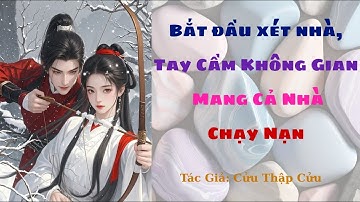 Tập 10: Bắt đầu Xét Nhà, Tay Cầm Không Gian Mang Cả Nhà Chạy Nạn