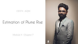 ESTIMATION OF PLUME RISE- CE374- AQM- MODULE 4- CHAPTER 7